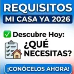 mi casa ya 2026 requisitos
